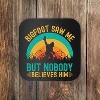 Bigfoot Saw Me But Nobody Believes Him Coaster thumb 0