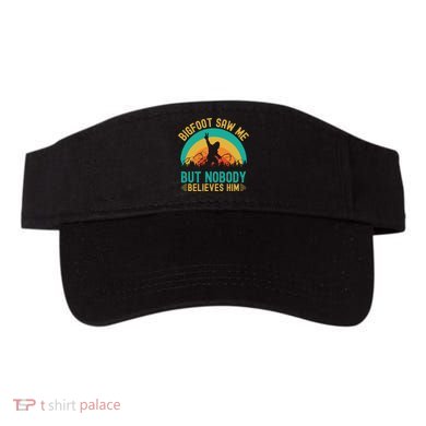 Bigfoot Saw Me But Nobody Believes Him Visor