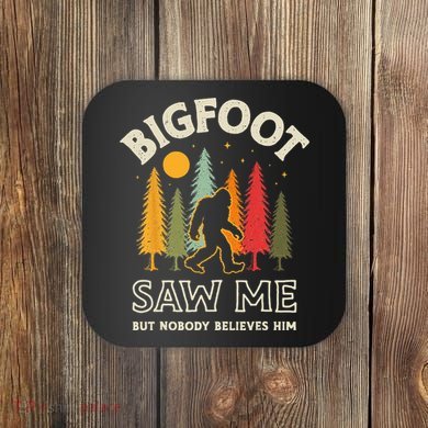 Bigfoot Saw Me But Nobody Believes Him Funny Sasquatch Retro Coaster