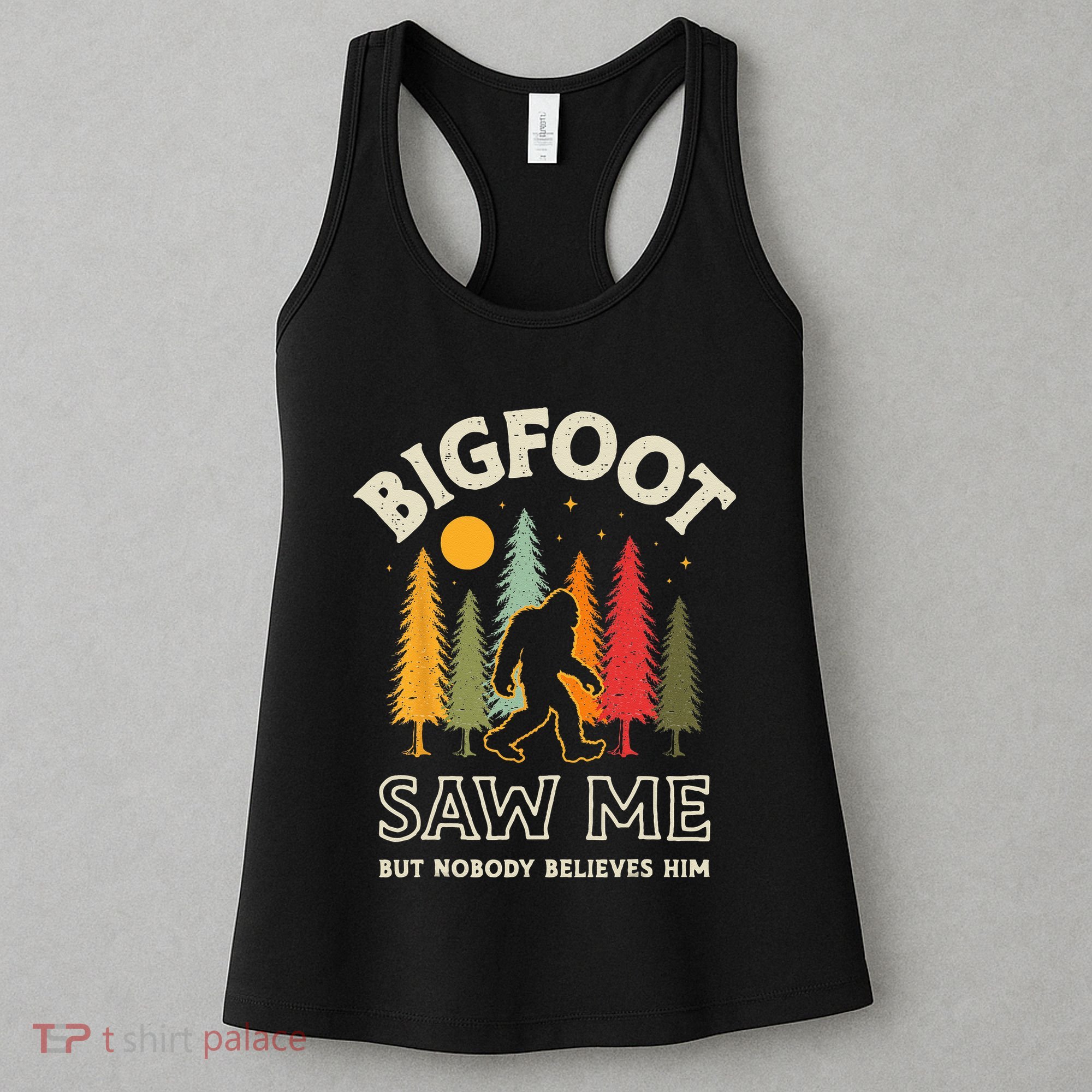 Bigfoot Saw Me But Nobody Believes Him Funny Sasquatch Retro Women's Tank Top