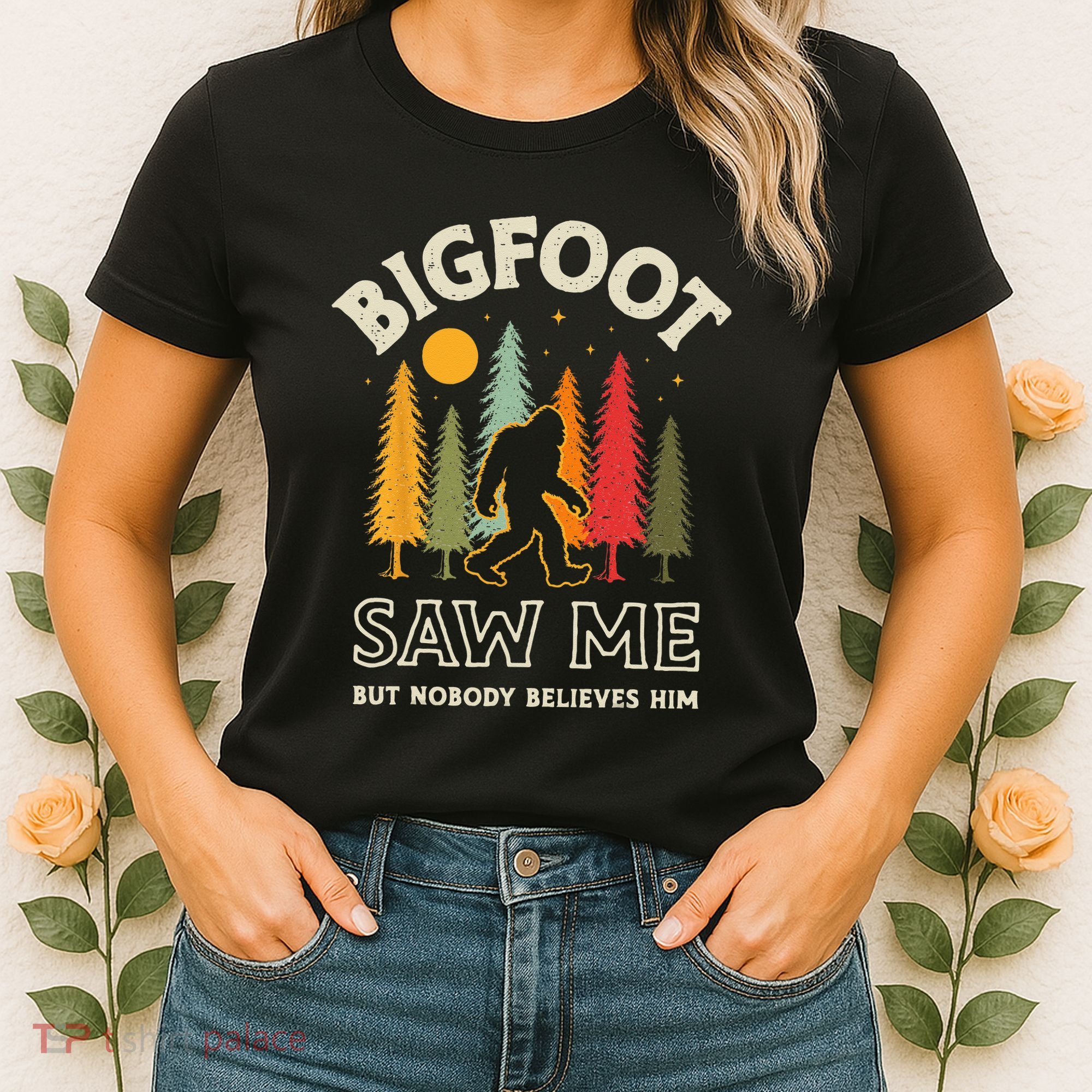 Bigfoot Saw Me But Nobody Believes Him Funny Sasquatch Retro Women's T-Shirt