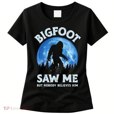 Bigfoot Saw Me But Nobody Believes Him Funny Sasquatch Retro Women's T-Shirt
