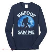 Bigfoot Saw Me But Nobody Believes Him Funny Sasquatch Retro Long Sleeve Shirt thumb 0