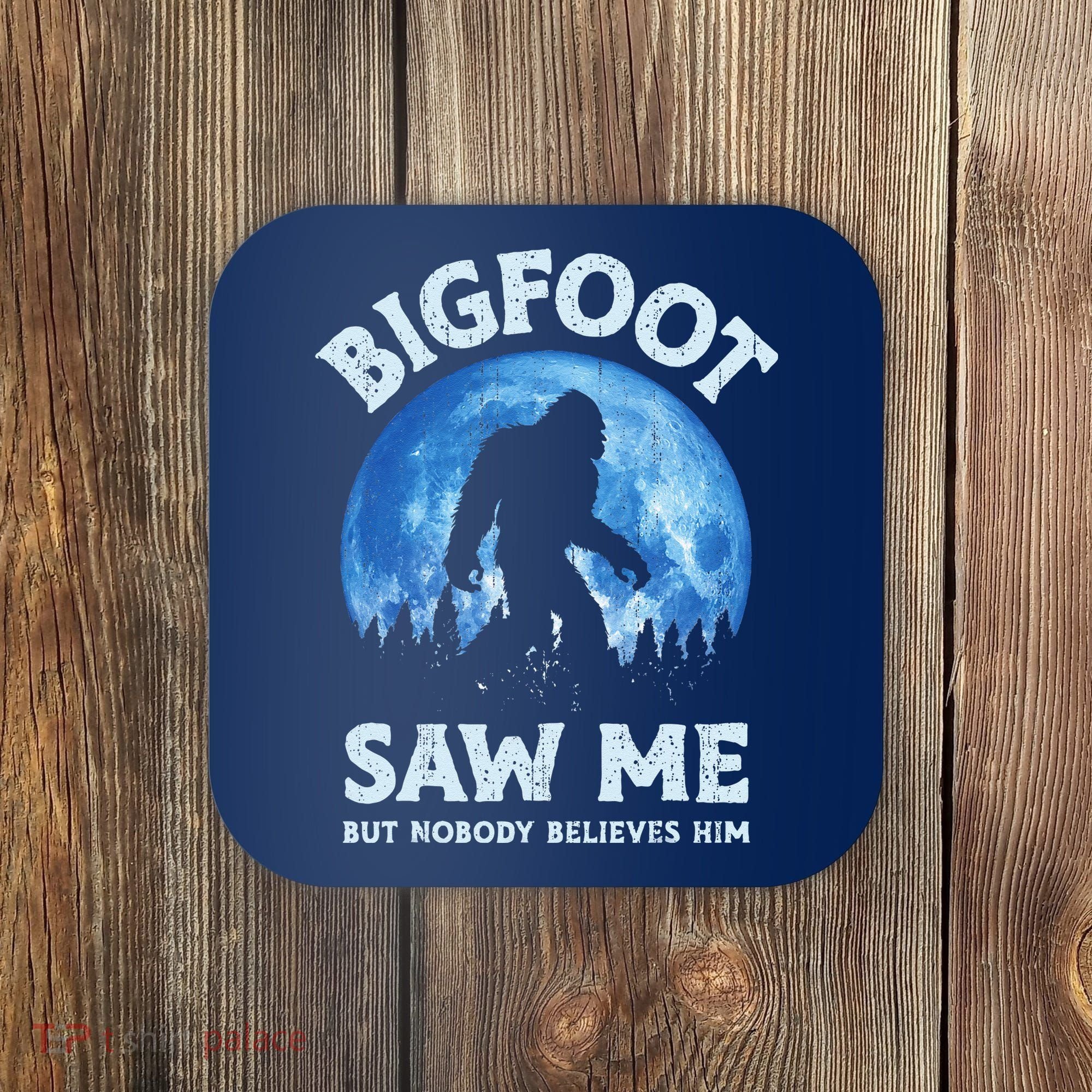 Bigfoot Saw Me But Nobody Believes Him Funny Sasquatch Retro Coaster