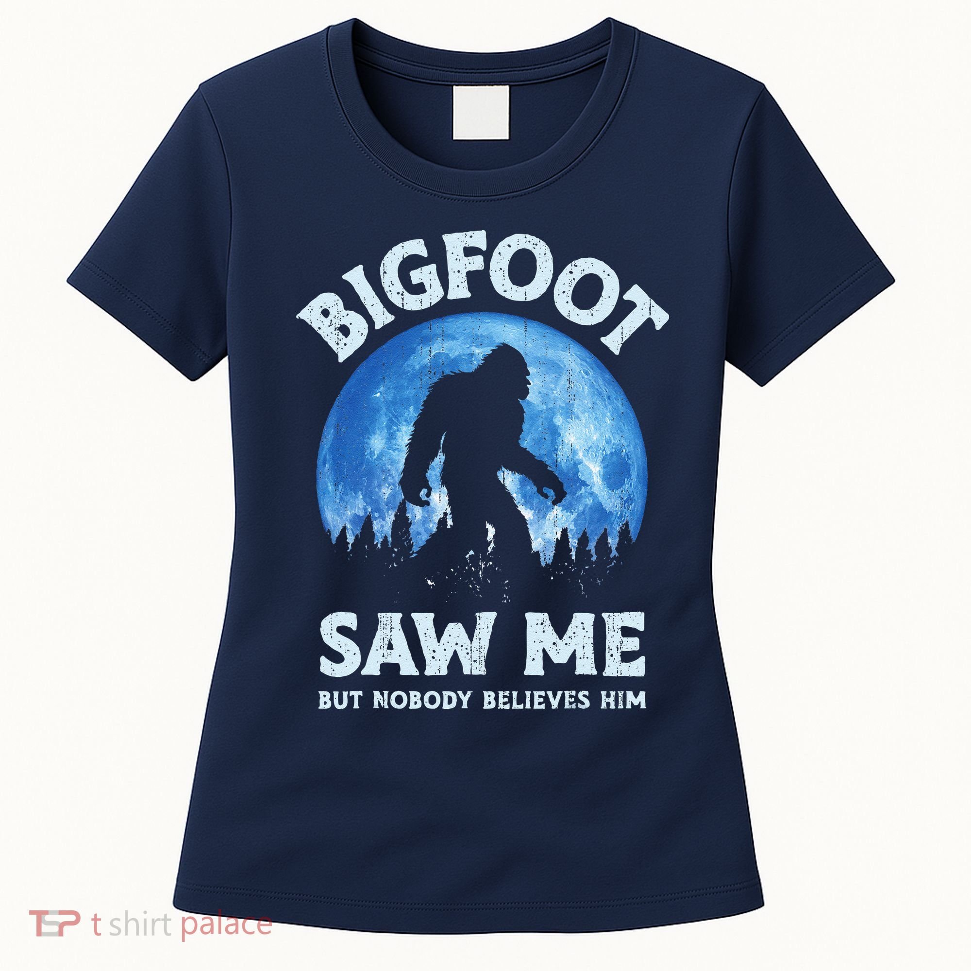 Bigfoot Saw Me But Nobody Believes Him Funny Sasquatch Retro Women's T-Shirt