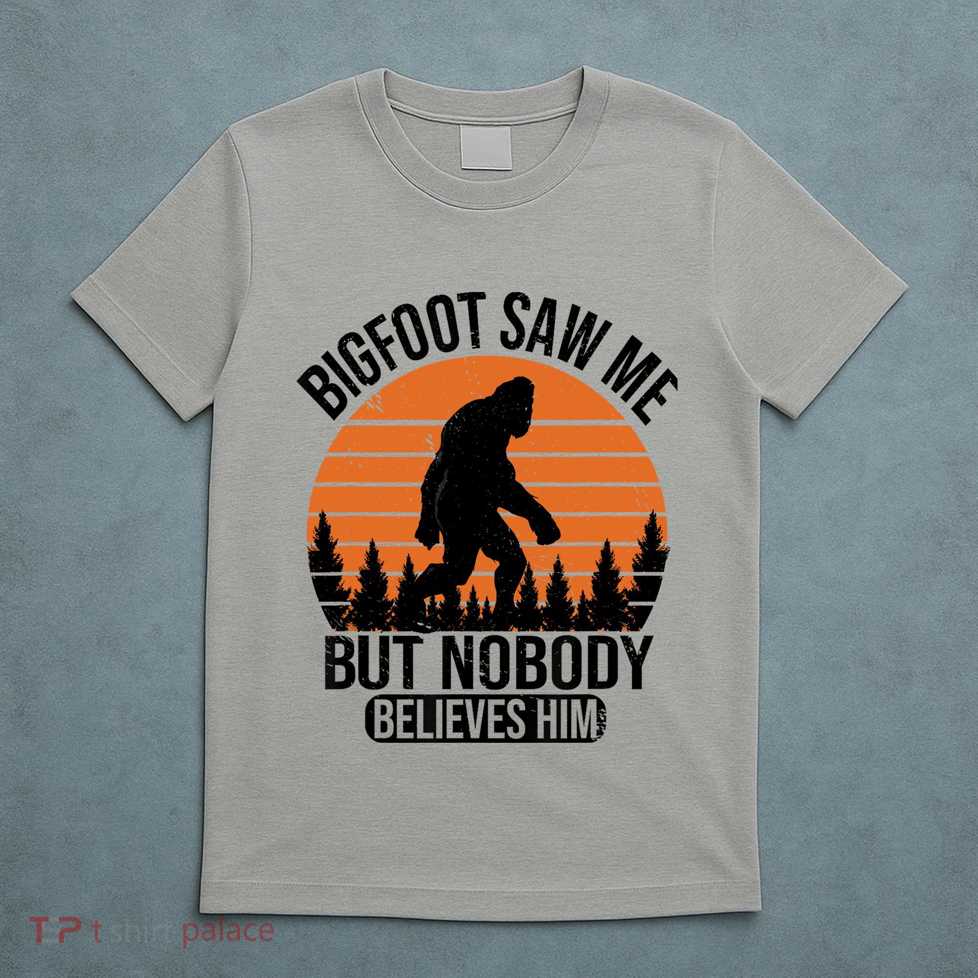 Bigfoot Saw Me But Nobody Believes Him Night Stroll T-Shirt