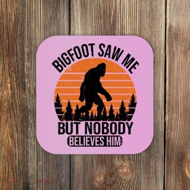 Bigfoot Saw Me But Nobody Believes Him Night Stroll Coaster