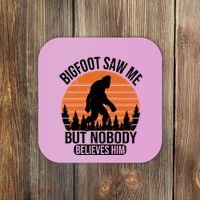 Bigfoot Saw Me But Nobody Believes Him Night Stroll Coaster thumb 0