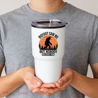 Bigfoot Saw Me But Nobody Believes Him Night Stroll Tumbler thumb 2