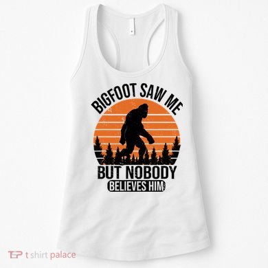 Bigfoot Saw Me But Nobody Believes Him Night Stroll Women's Tank Top