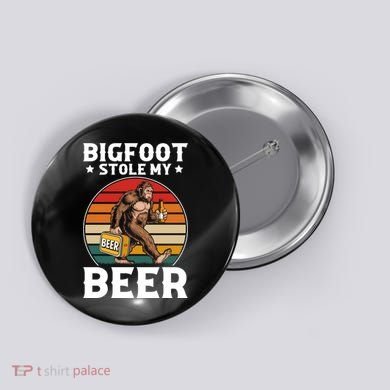 Bigfoot Stole My Beer Button