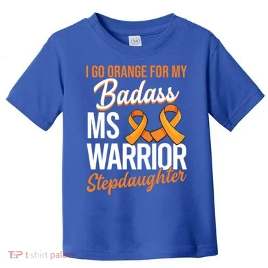 Badass Stepdaughter Multiple Sclerosis Ms Warrior Gift Toddler T-Shirt