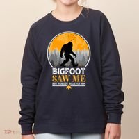Bigfoot Saw Me But Nobody Believes Him | Sasquatch Women's Sweatshirt thumb 0