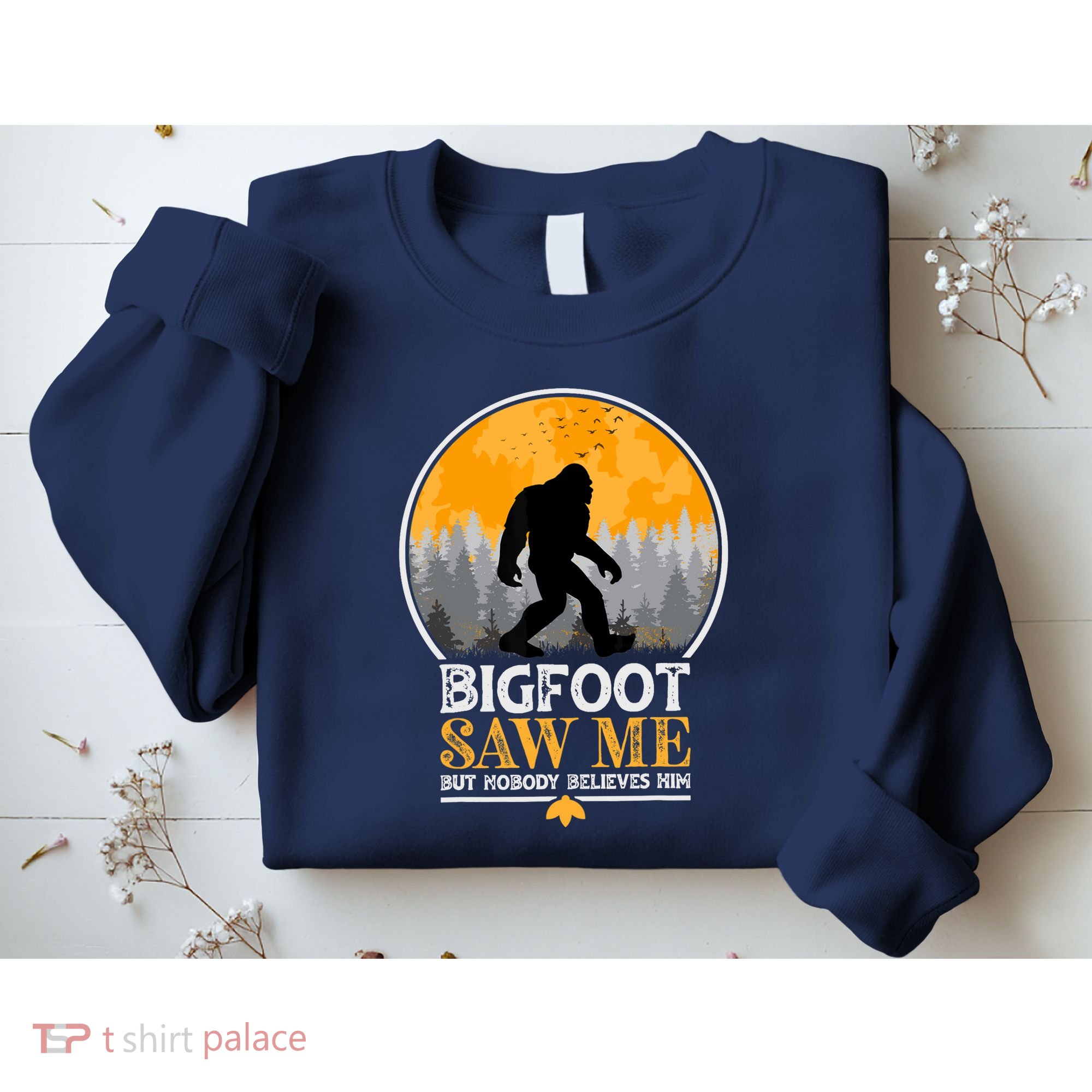 Bigfoot Saw Me But Nobody Believes Him | Sasquatch Sweatshirt