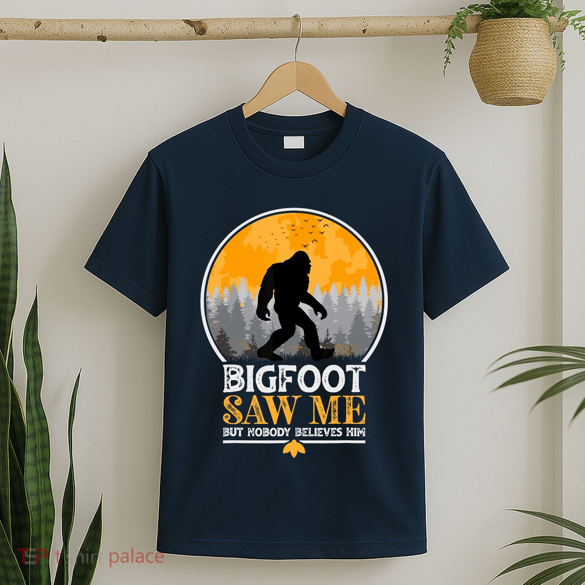 Bigfoot Saw Me But Nobody Believes Him | Sasquatch T-Shirt