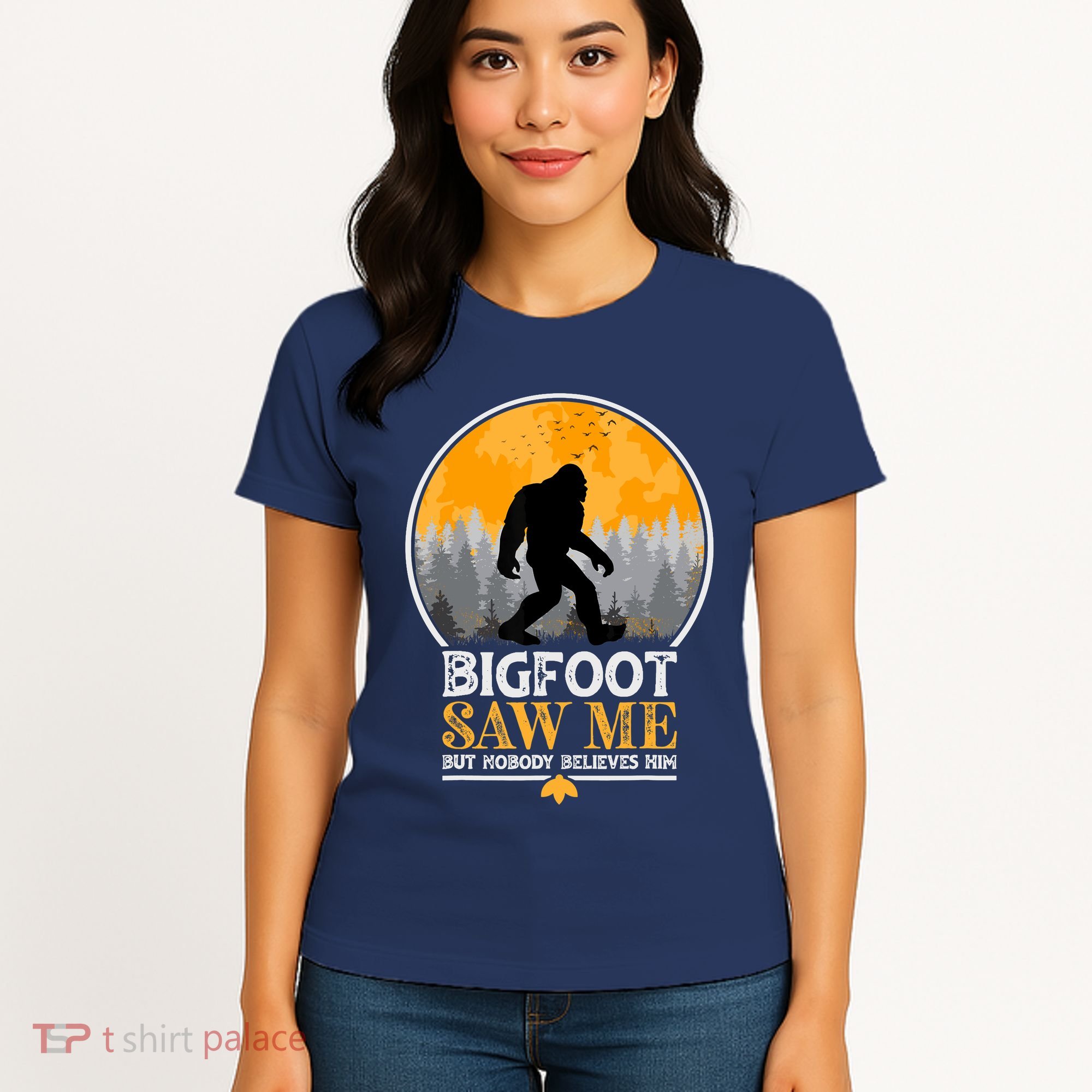 Bigfoot Saw Me But Nobody Believes Him | Sasquatch Women's T-Shirt