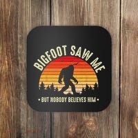 Bigfoot Saw Me But Nobody Believes Him Funny Bigfoot Coaster thumb 0