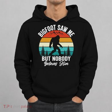 Bigfoot Saw Me But Nobody Believes Him Funny Sasquatch Retro Hoodie