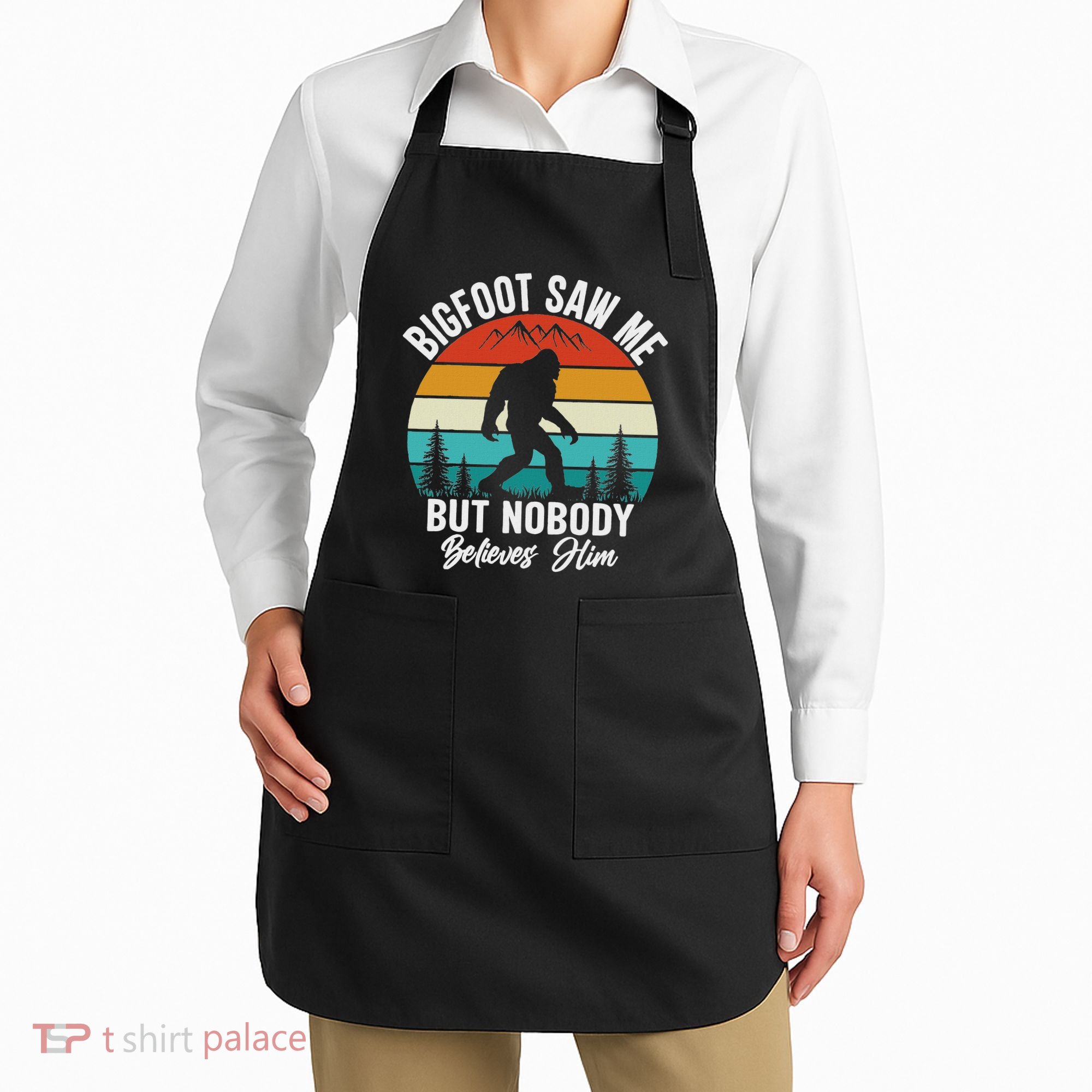 Bigfoot Saw Me But Nobody Believes Him Funny Sasquatch Retro Apron