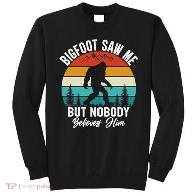 Bigfoot Saw Me But Nobody Believes Him Funny Sasquatch Retro Sweatshirt