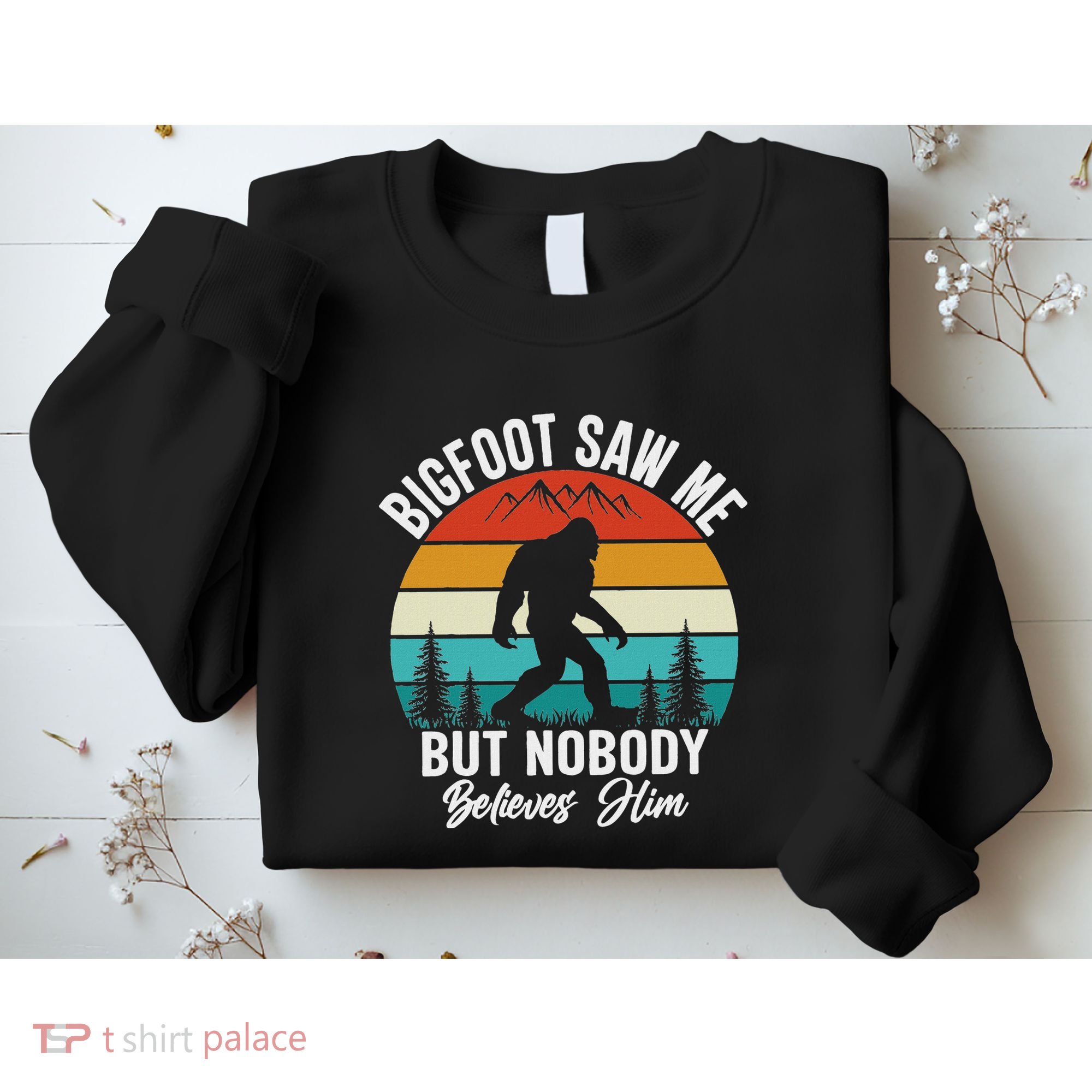 Bigfoot Saw Me But Nobody Believes Him Funny Sasquatch Retro Sweatshirt