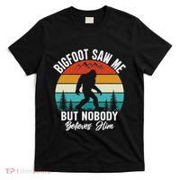 Bigfoot Saw Me But Nobody Believes Him Funny Sasquatch Retro T-Shirt thumb 0