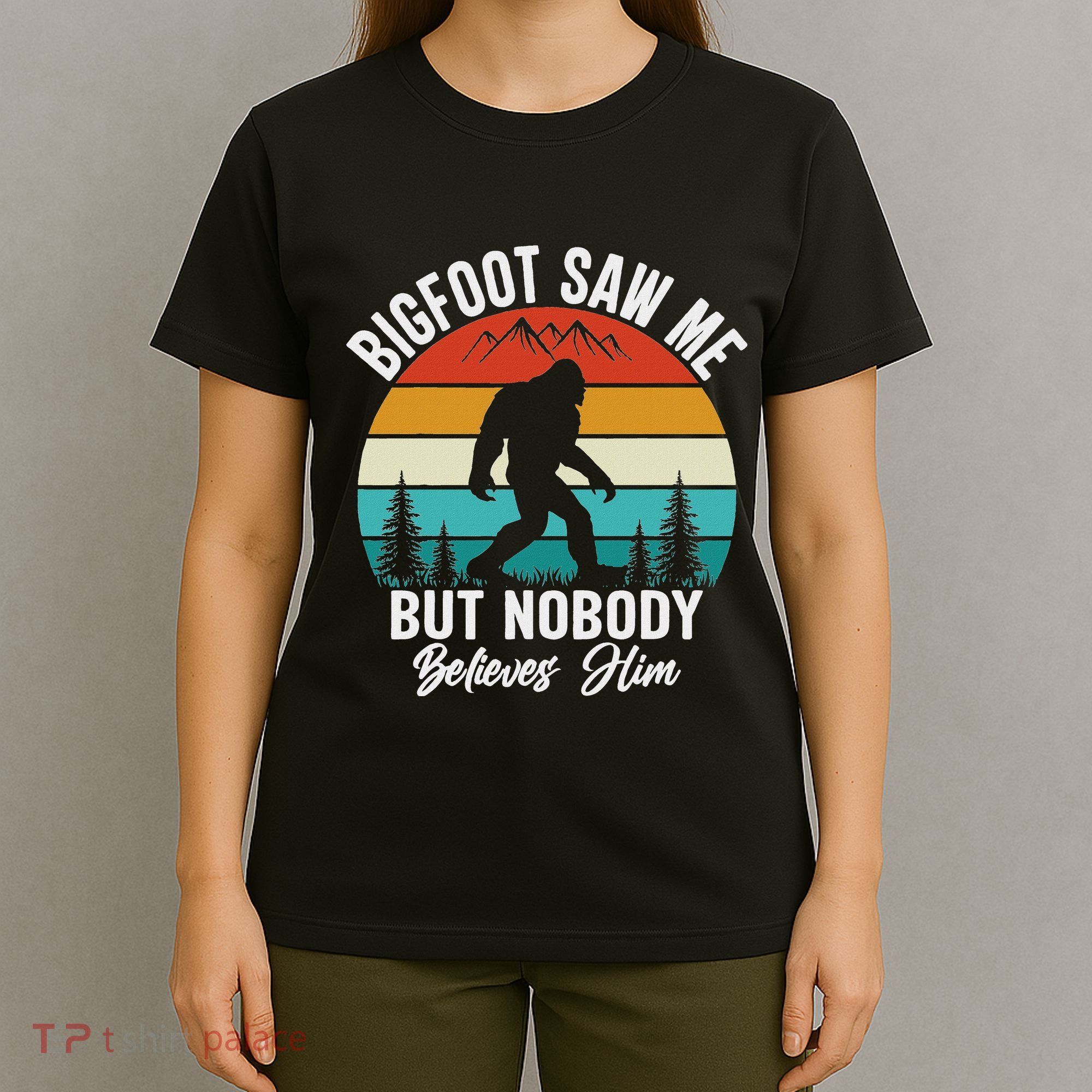 Bigfoot Saw Me But Nobody Believes Him Funny Sasquatch Retro T-Shirt