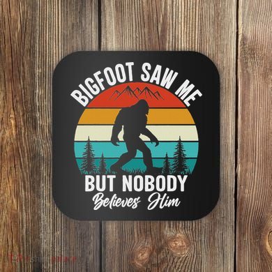 Bigfoot Saw Me But Nobody Believes Him Funny Sasquatch Retro Coaster
