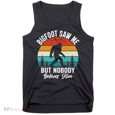 Bigfoot Saw Me But Nobody Believes Him Funny Sasquatch Retro Tank Top