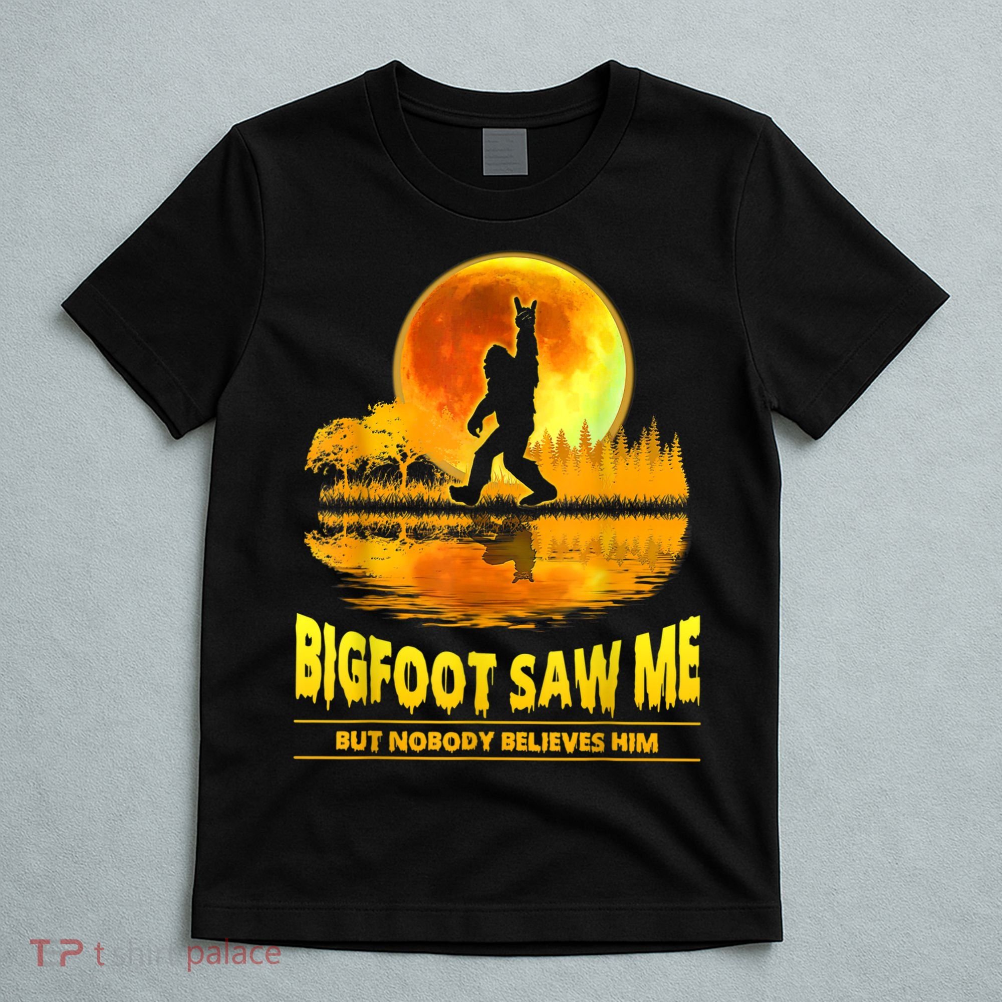 Bigfoot Saw Me But Nobody Believes Him Bigfoot Night Stroll T-Shirt