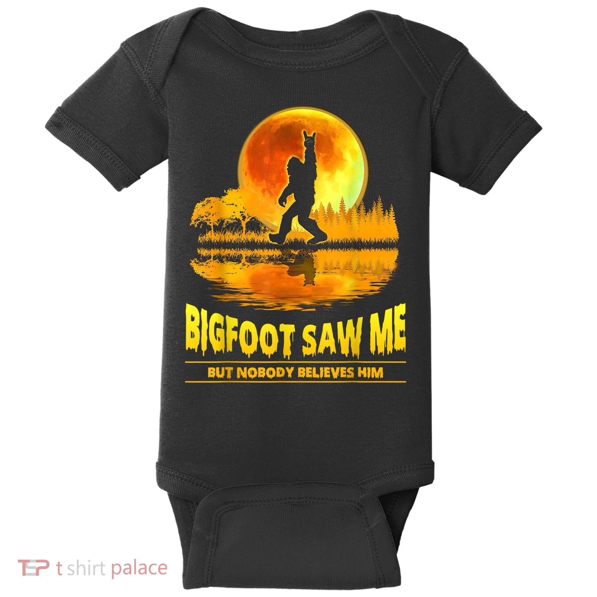 Bigfoot Saw Me But Nobody Believes Him Bigfoot Night Stroll Baby Bodysuit