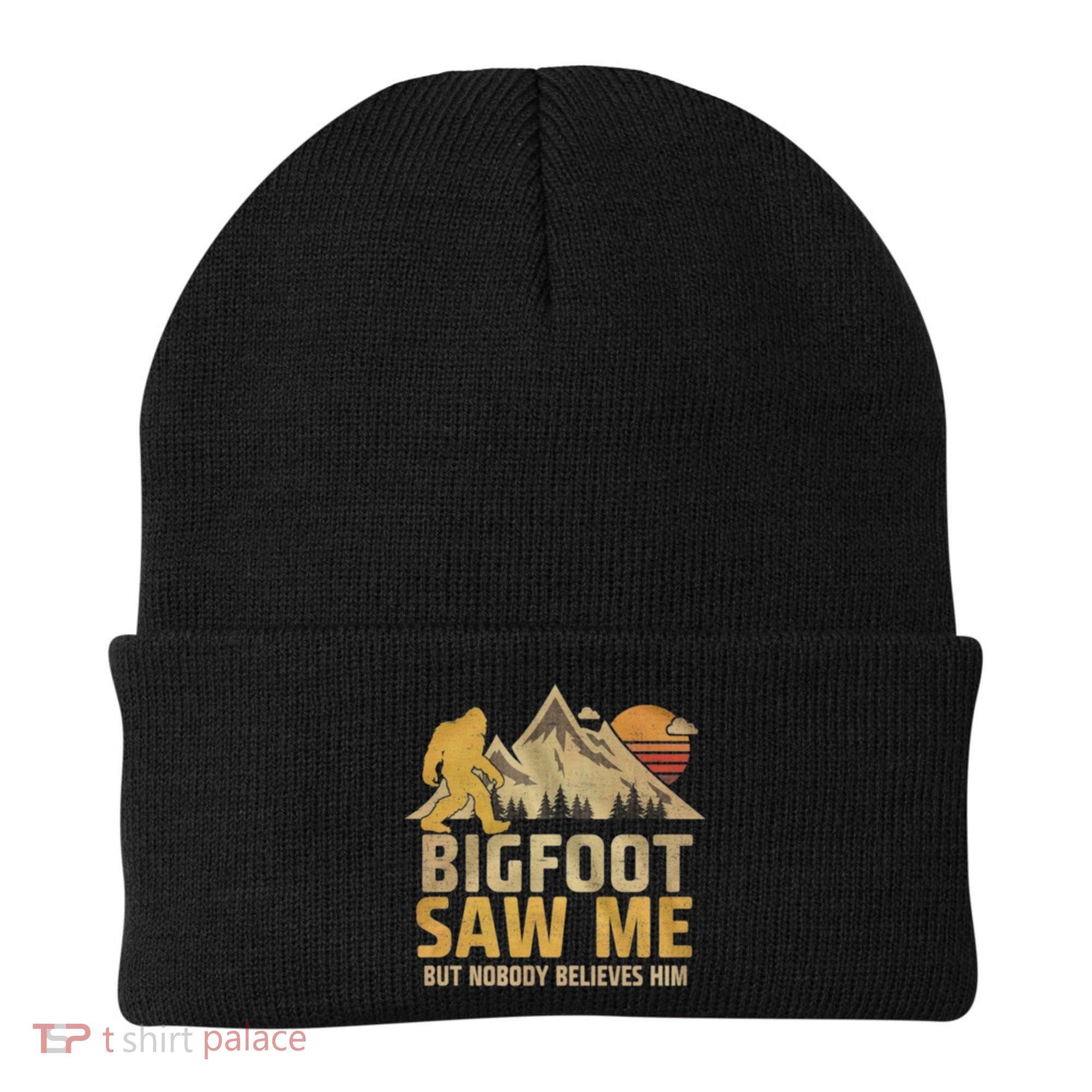 Bigfoot Saw Me But Nobody Believes Him Funny Sasquatch Beanie