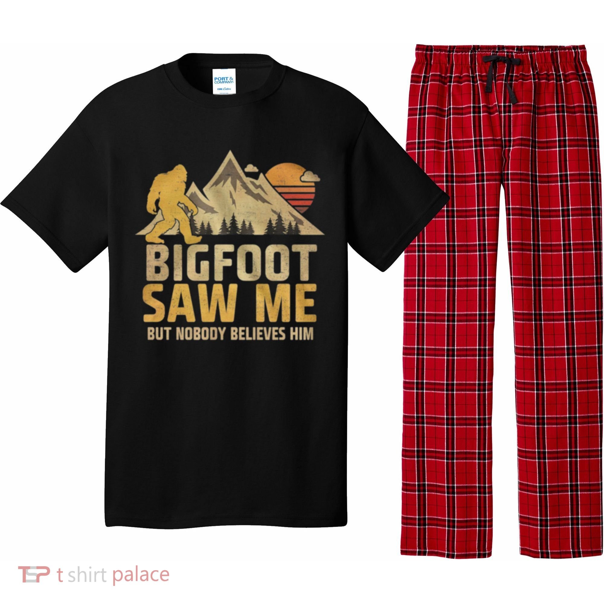 Bigfoot Saw Me But Nobody Believes Him Funny Sasquatch Pajama Set