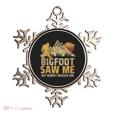 Bigfoot Saw Me But Nobody Believes Him Funny Sasquatch Ornament