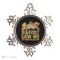 Bigfoot Saw Me But Nobody Believes Him Funny Sasquatch Ornament thumb 0