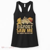 Bigfoot Saw Me But Nobody Believes Him Funny Sasquatch Women's Tank Top thumb 0