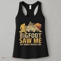 Bigfoot Saw Me But Nobody Believes Him Funny Sasquatch Women's Tank Top thumb 3