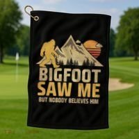 Bigfoot Saw Me But Nobody Believes Him Funny Sasquatch Golf Towel thumb 1