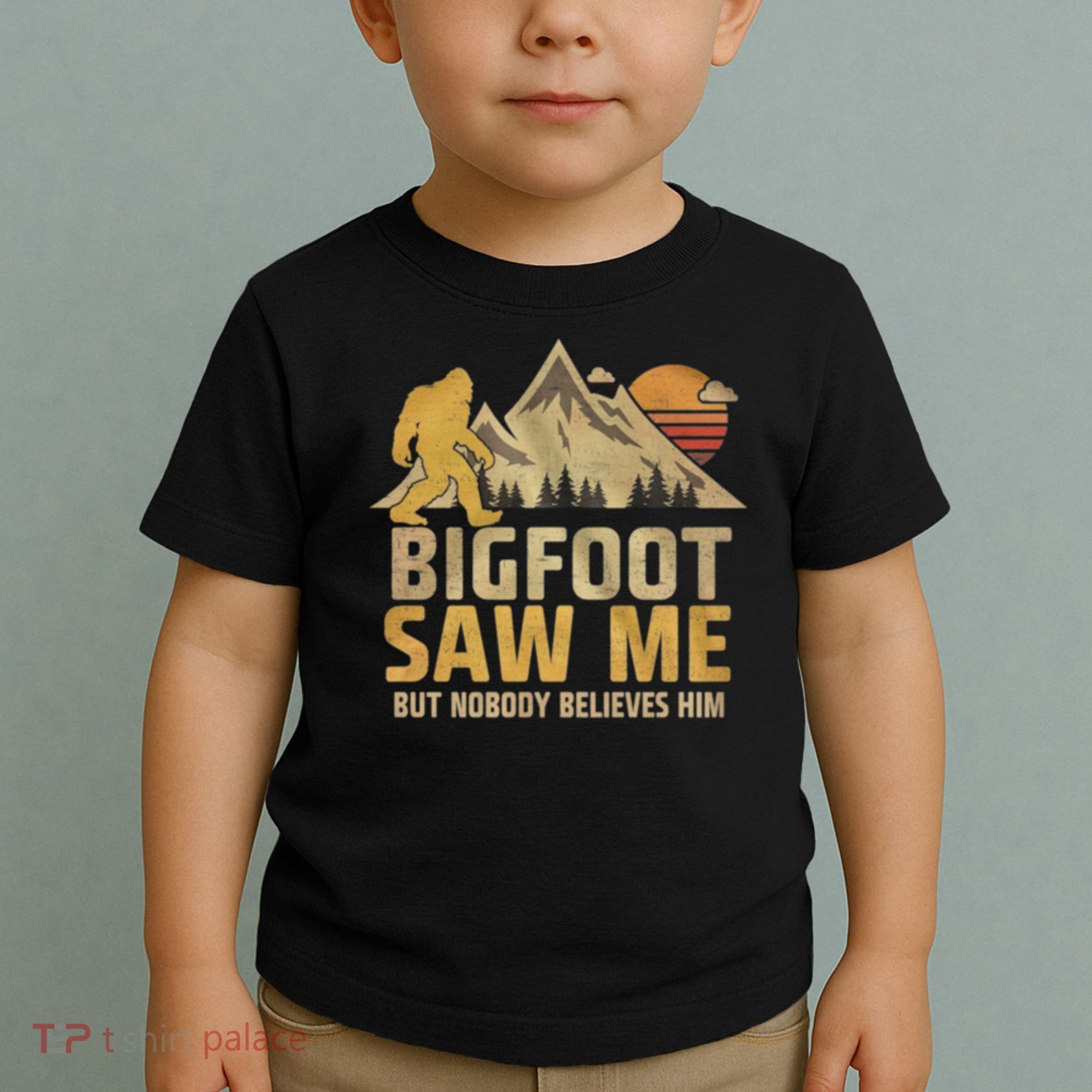 Bigfoot Saw Me But Nobody Believes Him Funny Sasquatch Toddler T-Shirt
