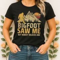 Bigfoot Saw Me But Nobody Believes Him Funny Sasquatch Women's T-Shirt thumb 2