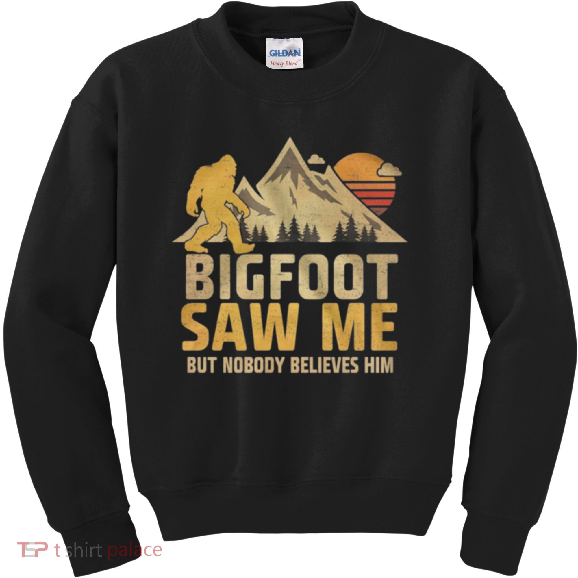 Bigfoot Saw Me But Nobody Believes Him Funny Sasquatch Kids Sweatshirt