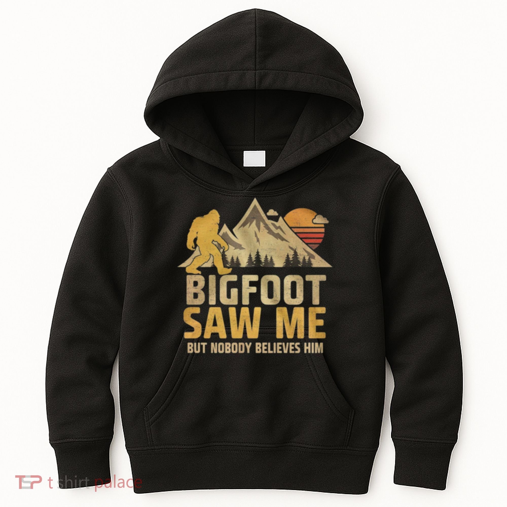 Bigfoot Saw Me But Nobody Believes Him Funny Sasquatch Kids Hoodie