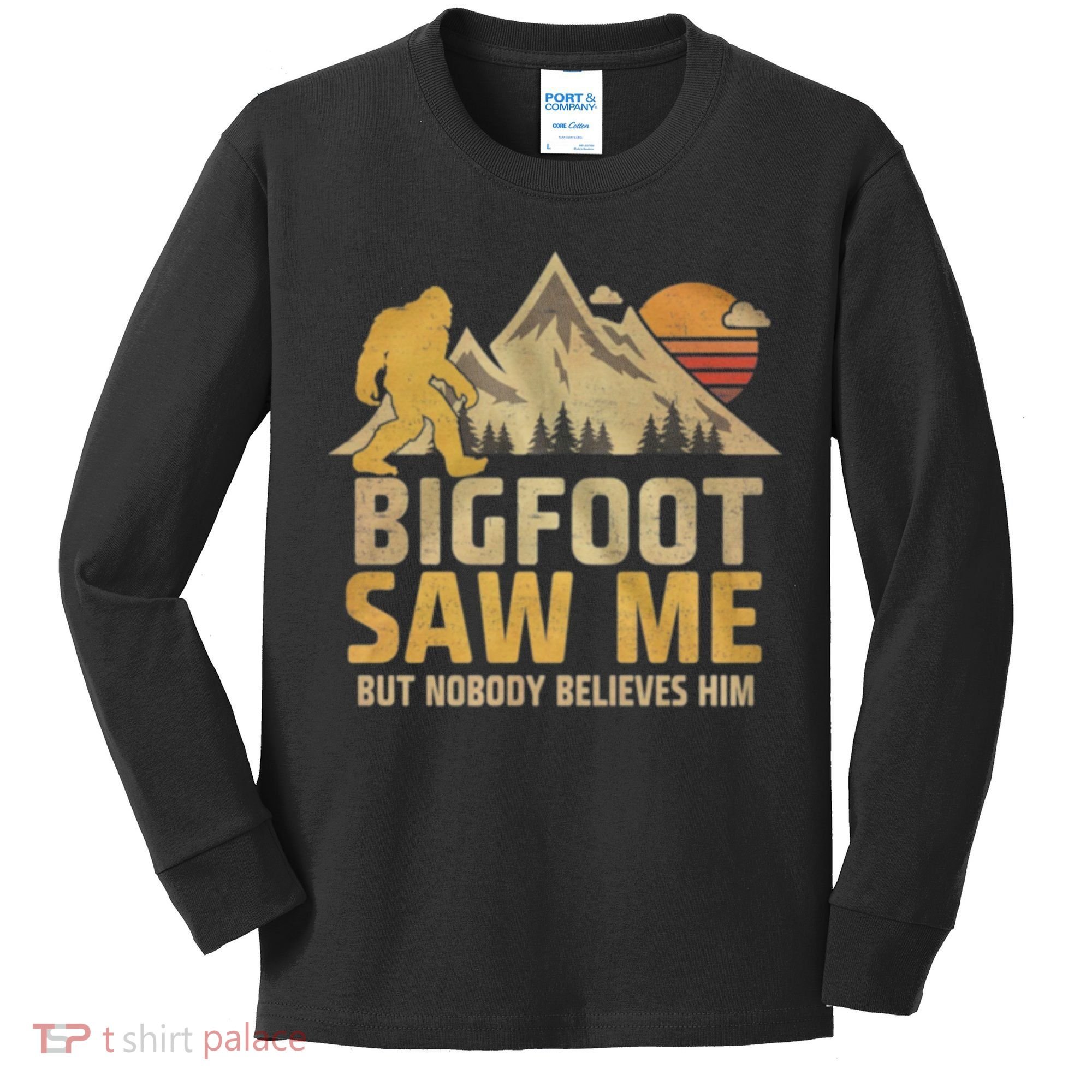 Bigfoot Saw Me But Nobody Believes Him Funny Sasquatch Kids Long Sleeve Shirt