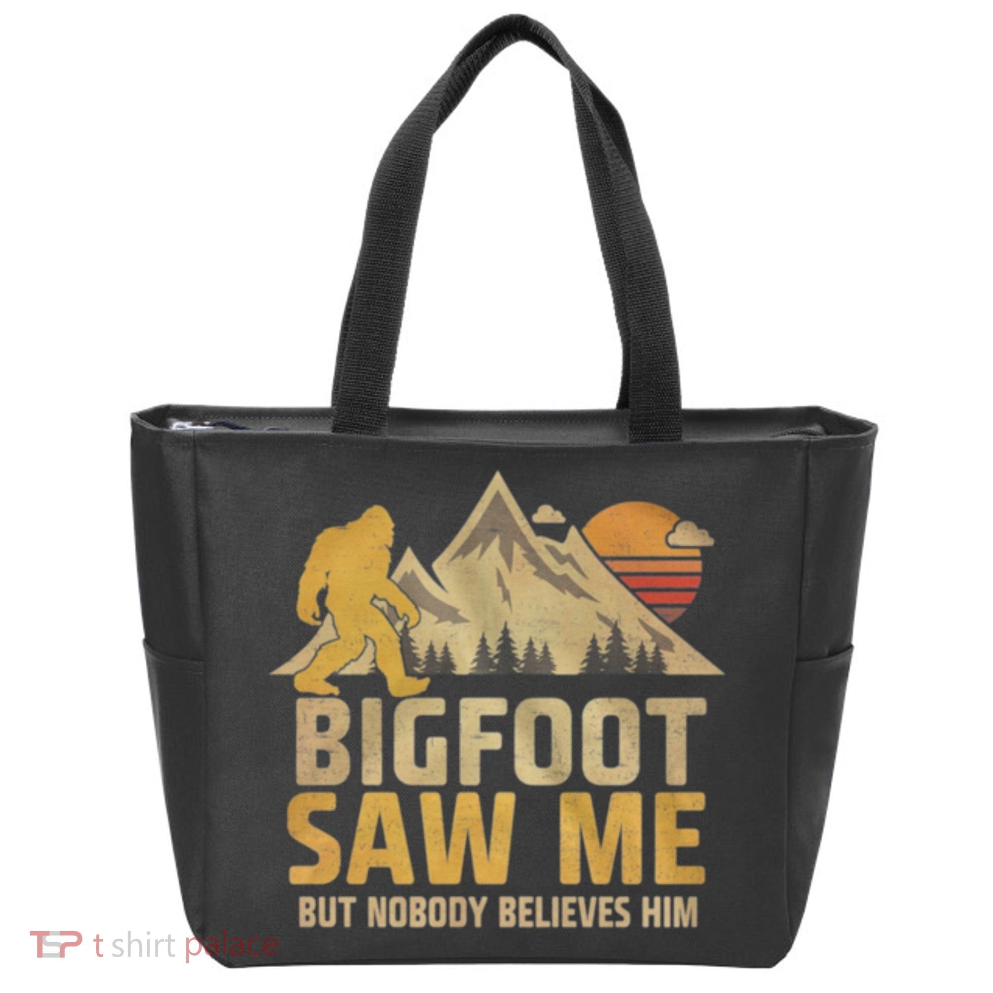 Bigfoot Saw Me But Nobody Believes Him Funny Sasquatch Tote Bag