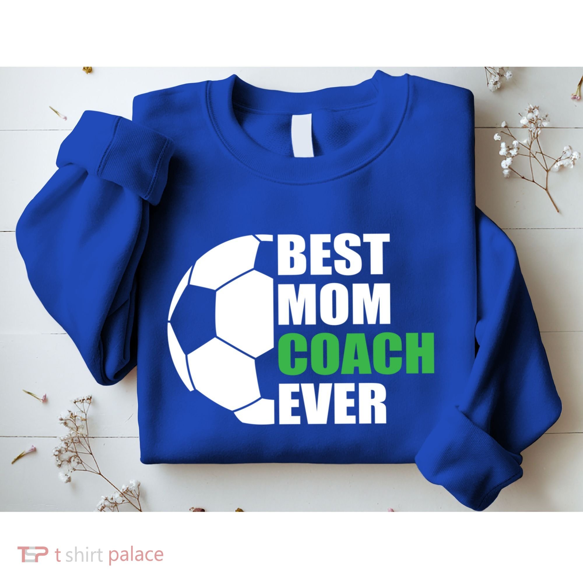 Best Soccer Mom Coach Ever Mother Soccer Mom Coach Great Gift Sweatshirt