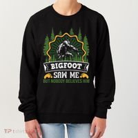 Bigfoot Saw Me But Nobody Believes Him Funny Sasquatch Women's Sweatshirt thumb 0