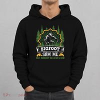 Bigfoot Saw Me But Nobody Believes Him Funny Sasquatch Hoodie thumb 0