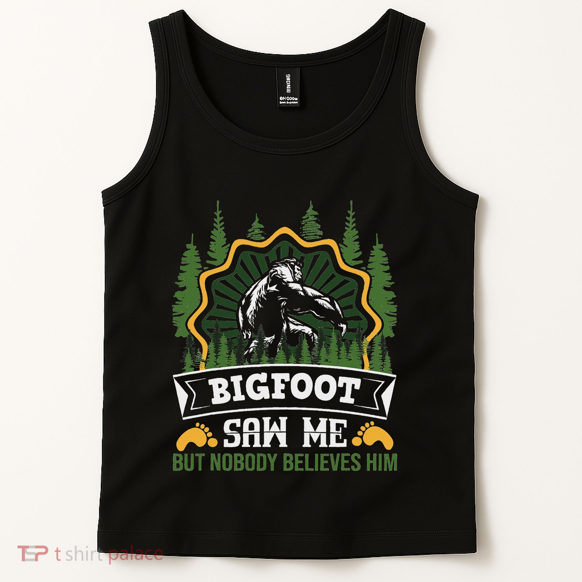 Bigfoot Saw Me But Nobody Believes Him Funny Sasquatch Tank Top