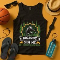 Bigfoot Saw Me But Nobody Believes Him Funny Sasquatch Tank Top thumb 4