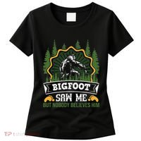 Bigfoot Saw Me But Nobody Believes Him Funny Sasquatch Women's T-Shirt thumb 0
